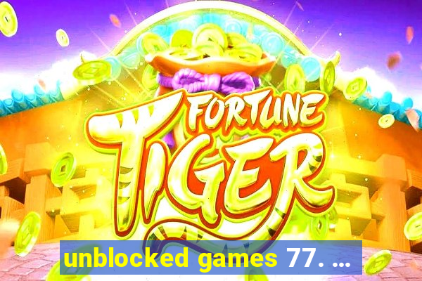 unblocked games 77. ...